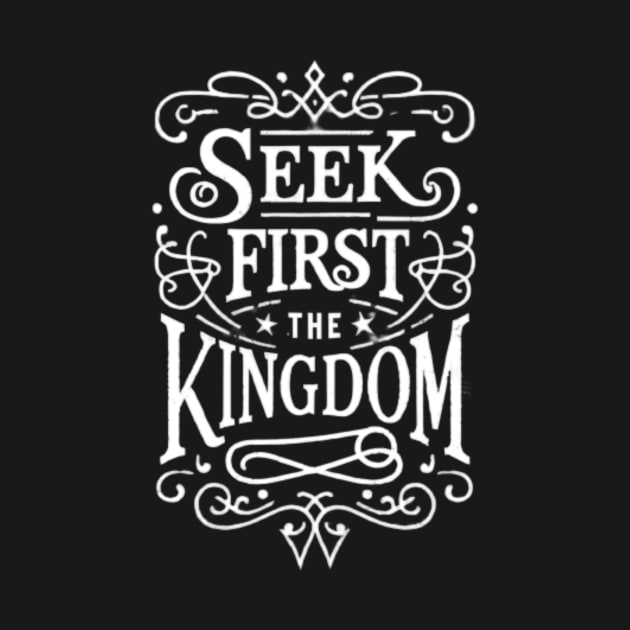 Matthew 6:33 - Seek First The Kingdom by BubbleMench