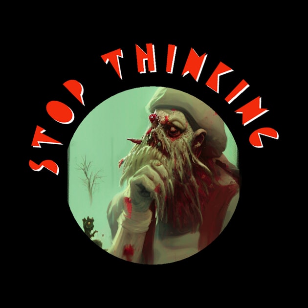 Stop thinking by Boobles 