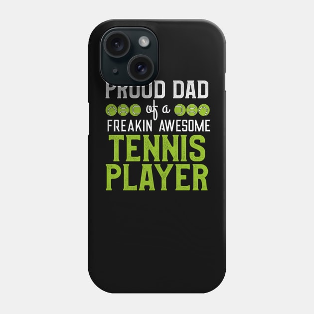 Proud Dad of a Freakin Awesome Tennis Player Phone Case by TheLostLatticework