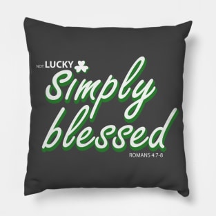 Not Lucky Simply Blessed Pillow