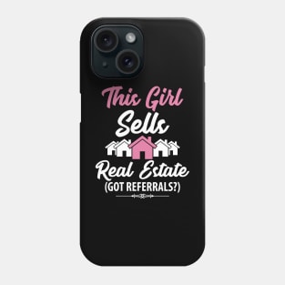 This girl sells real estate got referrals Phone Case