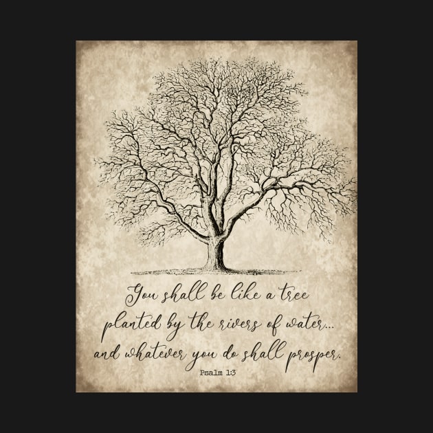 You Shall Be Like a Tree Planted by the Rivers of Water, Psalm 1:3 by DownThePath