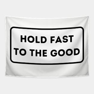 Hold Fast To The Good Tapestry