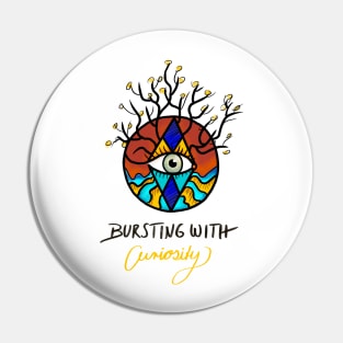 Bursting with curiosity Pin