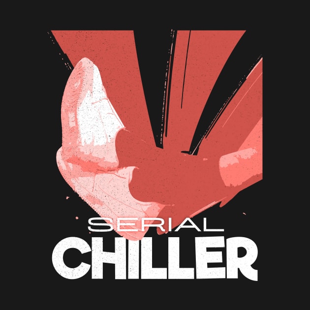 Serial Chiller Funny Serial Killer Parody Chillin Distressed by udesign