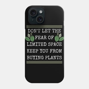 Don't Let The Fear of Limited Space Keep You From Buying Plants Phone Case