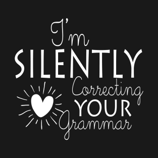 I m silently correcting your grammar grandma gift T-Shirt