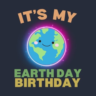 It's My Earth Day Birthday T-Shirt