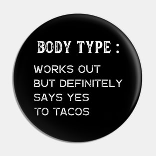 Body Type Works Out But Definitely Says Yes To Tacos Pin