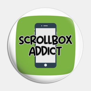 Scrollbox Addict Pin