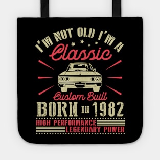 I'm Not Old I'm Classic Custom Built Born In 1982 High Performance Legendary Power Happy Birthday Tote