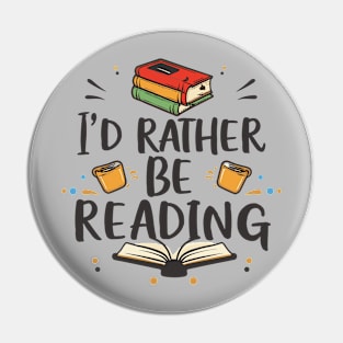 I'd Rather Be Reading. Pin