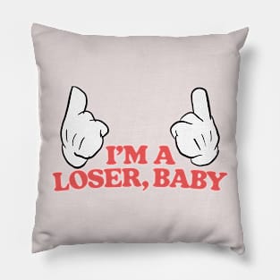 I'm A Loser, Baby Pillow