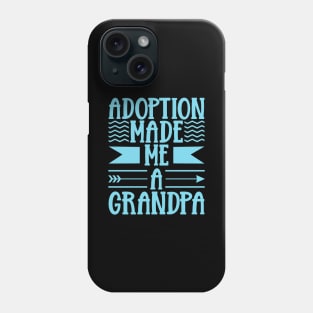 Adoption - Finally adoptive grandpa Phone Case