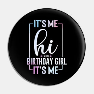 It's Me Hi I'm the Birthday Girl It's Me Pin