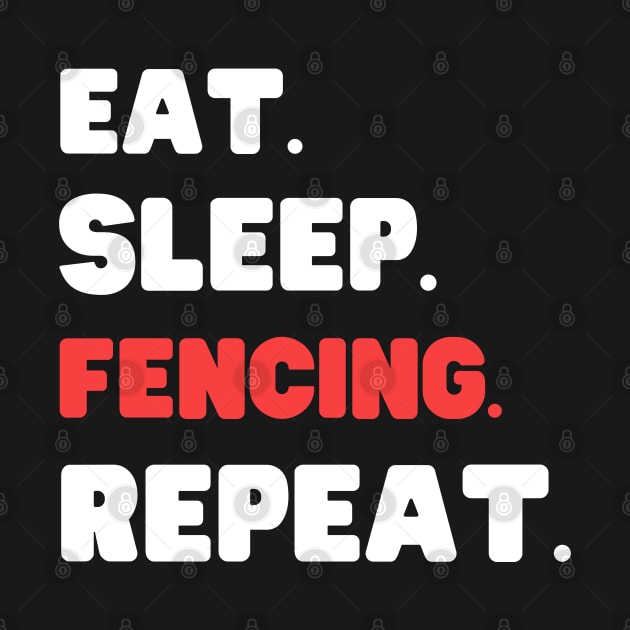 Eat Sleep Fencing Repeat by HobbyAndArt