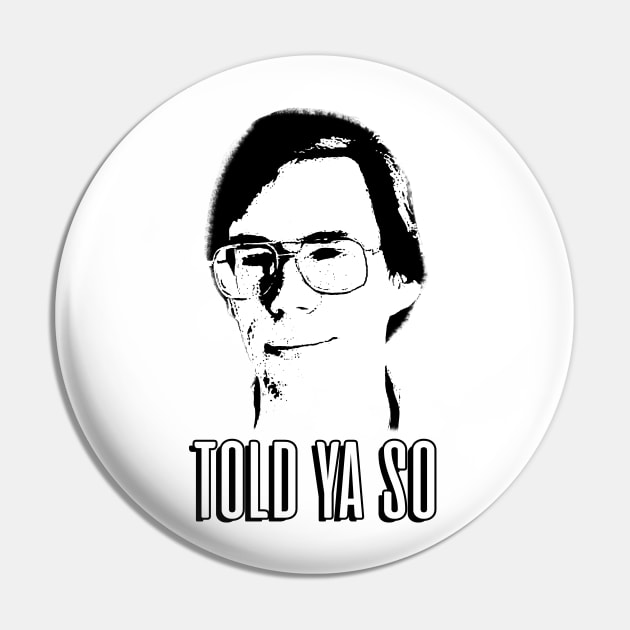 Bob Lazar “Told Ya So” Pin by theartofron