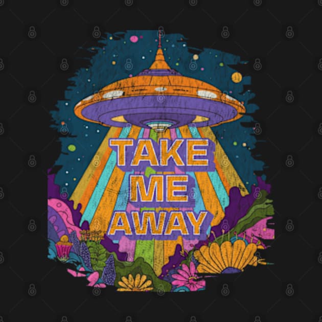 Take Me Away Groovy Retro UFO Abduction Alien by Lavender Celeste