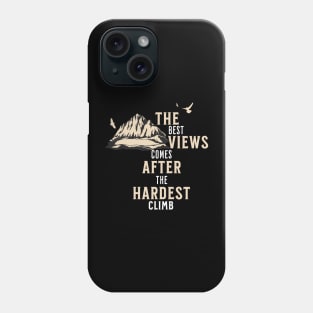 The Best View Comes After The Hardest Climb Phone Case