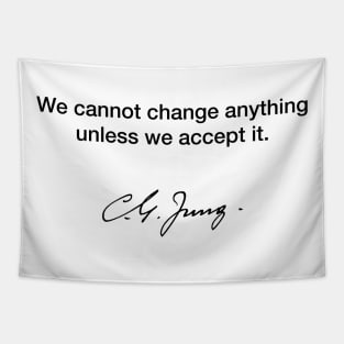 We cannot change anything unless we accept it - Carl Jung Tapestry