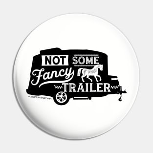 Not Some Fancy Horse Trailer Pin
