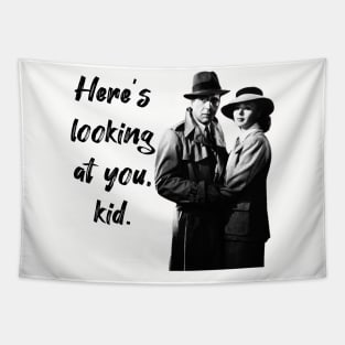 Here's looking at  you, kid. Tapestry