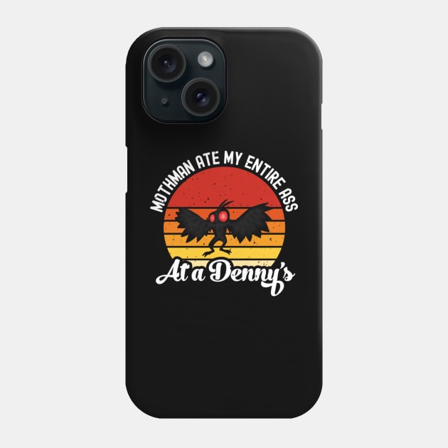 Mothman ate my entire ass at a Denny's Phone Case by Kavinsky