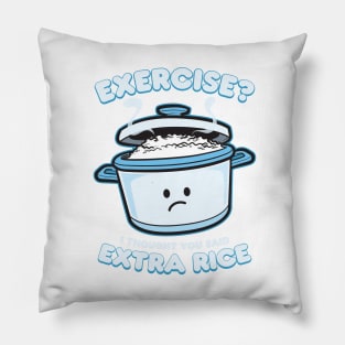 Exercise I Thought You Said Extra Rice Pillow