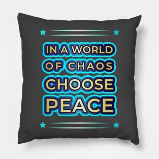 Elevate Your Style with 'In a World of Chaos, Choose Peace' Designs" Pillow