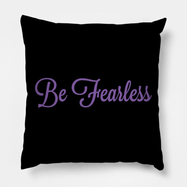 Be Fearless - Women Pillow by Inspire8