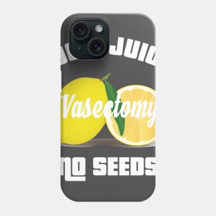 100% ALL JUICE NO SEEDS Vasectomy Shooting Blanks Phone Case