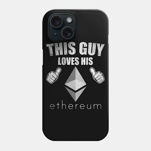 This Guy Loves His Ethereum ETH Coin Valentine Crypto Token Cryptocurrency Blockchain Wallet Birthday Gift For Men Women Kids Phone Case by Thingking About