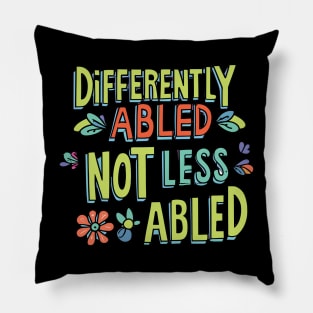 Empowering Slogan: Differently-abled, not less-abled Pillow
