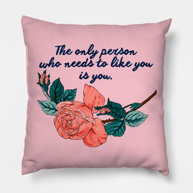 The only person who needs to like you is you Pillow by FabulouslyFeminist