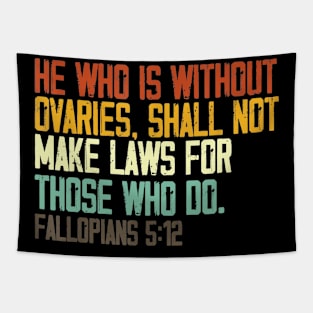 he who is without ovaries shall not make laws for those who do Tapestry