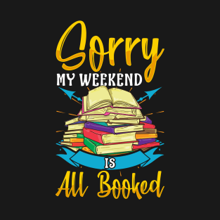 Funny Sorry My Weekend Is All Booked Reading Pun T-Shirt