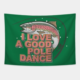 I Love a Good Pole Dance Tapestry