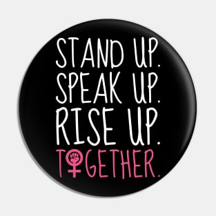 Stand Up. Speak Up. Rise Up. Together. (dark) Pin