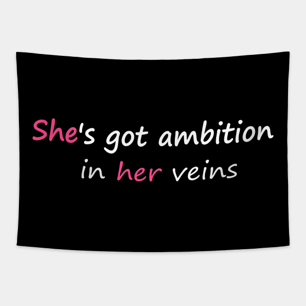 She's Got Ambition in Her Veins Tee for Women Graphic Funny Shirt Tapestry by ARTA-ARTS-DESIGNS