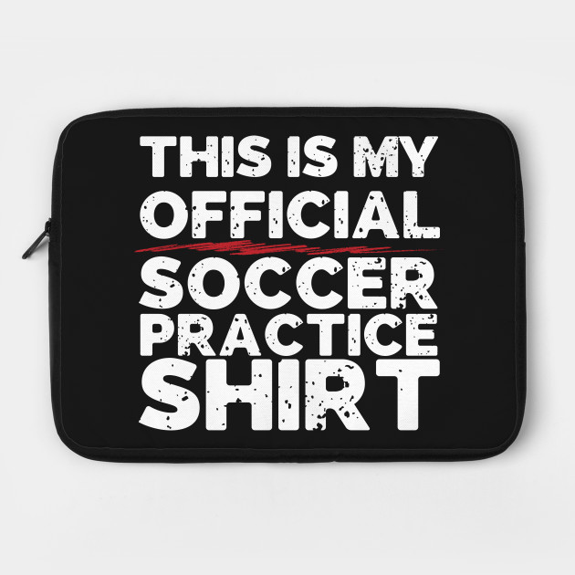 This Is My Official Soccer Practice Shirt