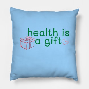 health is a gift Pillow