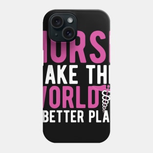 nurse make this world a better place Phone Case