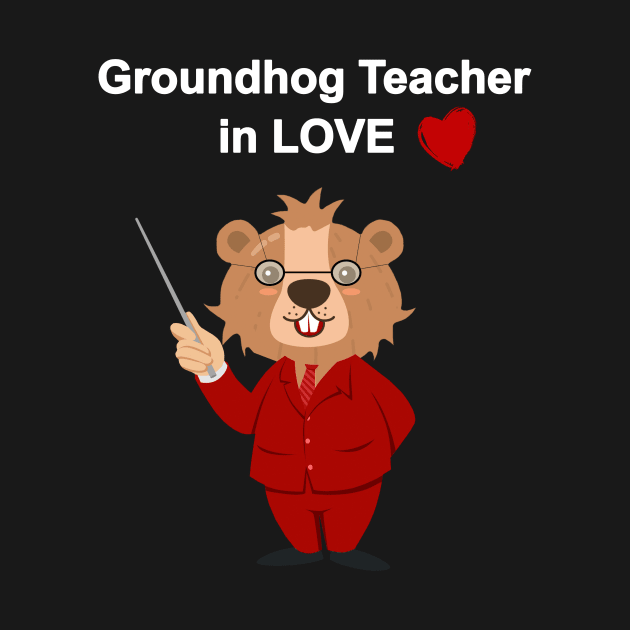 Funny Groundhog Teacher in love Groundhog valentine day by FoolDesign