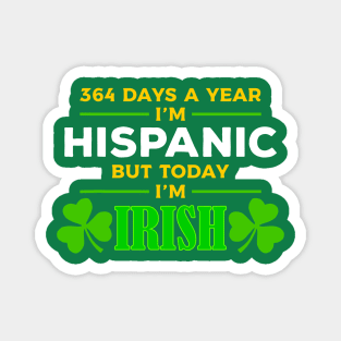 Hispanic Today I'm Irish Funny St. Patrick's Day Party Magnet