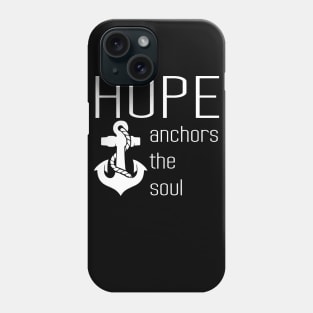 Hope Anchors The Soul Phone Case