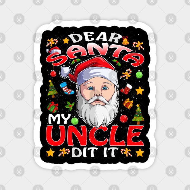 Dear Santa My Uncle Did It Funny Magnet by intelus