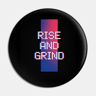 RISE AND GRIND Pin