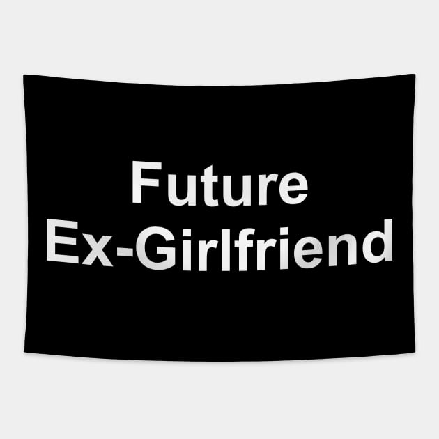 Future Ex Girlfriend Tapestry by boldifieder