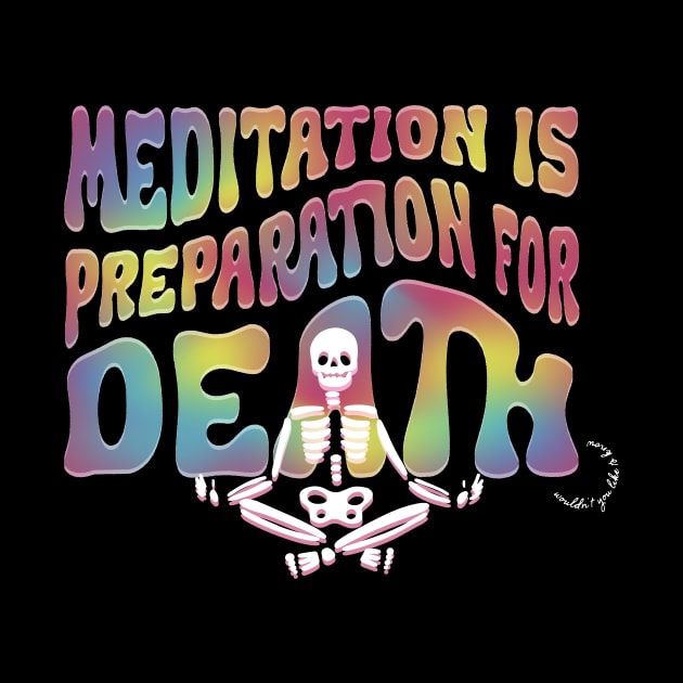 Meditation is Preperation for Death by maura41