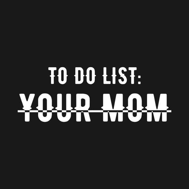 To do list : Your mom | Mom Jokes by Dynasty Arts